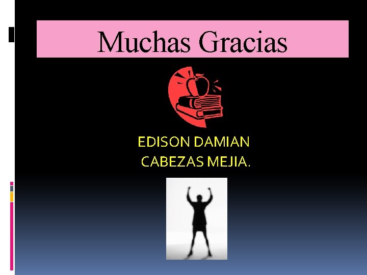 Muchas Gracias EDISON DAMIAN CABEZAS MEJIA. 