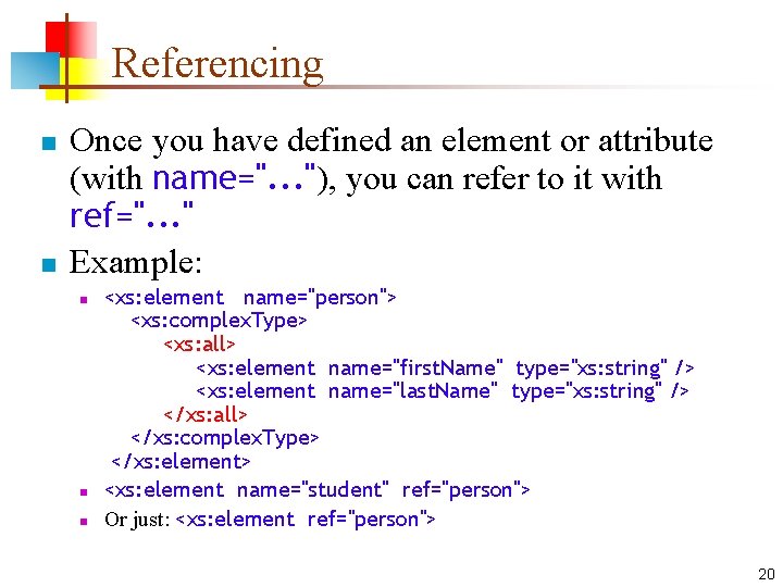 Referencing n n Once you have defined an element or attribute (with name=". .