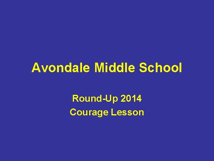 Avondale Middle School Round-Up 2014 Courage Lesson 
