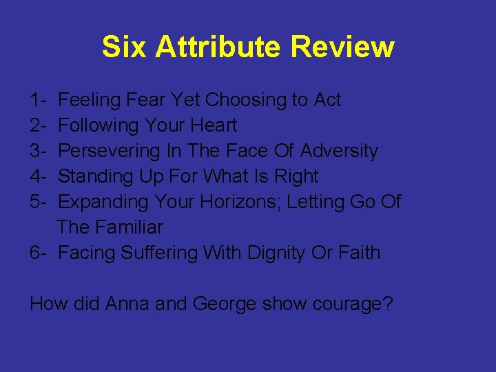 Six Attribute Review 1 - Feeling Fear Yet Choosing to Act 2 - Following