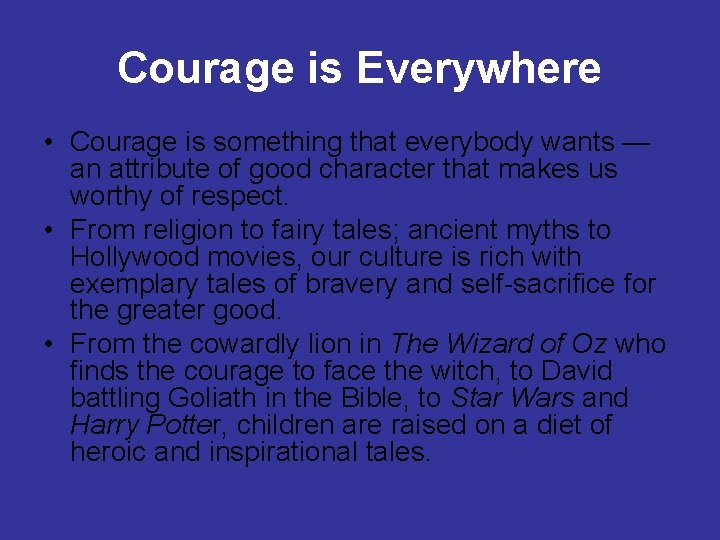Courage is Everywhere • Courage is something that everybody wants — an attribute of