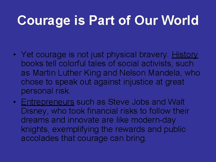 Courage is Part of Our World • Yet courage is not just physical bravery.