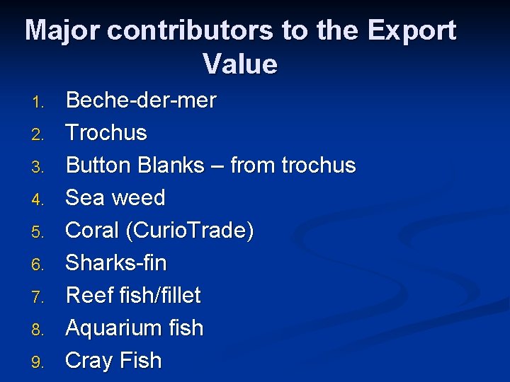 Major contributors to the Export Value 1. 2. 3. 4. 5. 6. 7. 8.