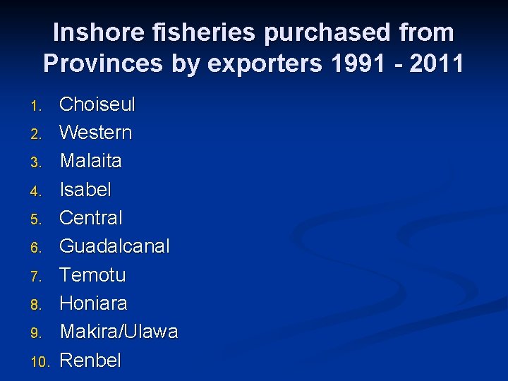 Inshore fisheries purchased from Provinces by exporters 1991 - 2011 1. 2. 3. 4.