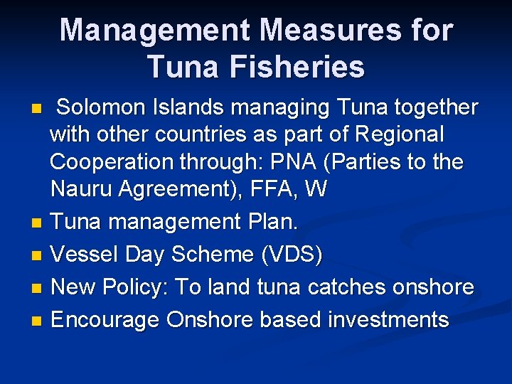Management Measures for Tuna Fisheries Solomon Islands managing Tuna together with other countries as