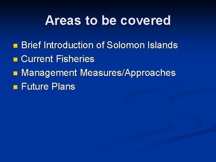 Areas to be covered Brief Introduction of Solomon Islands n Current Fisheries n Management