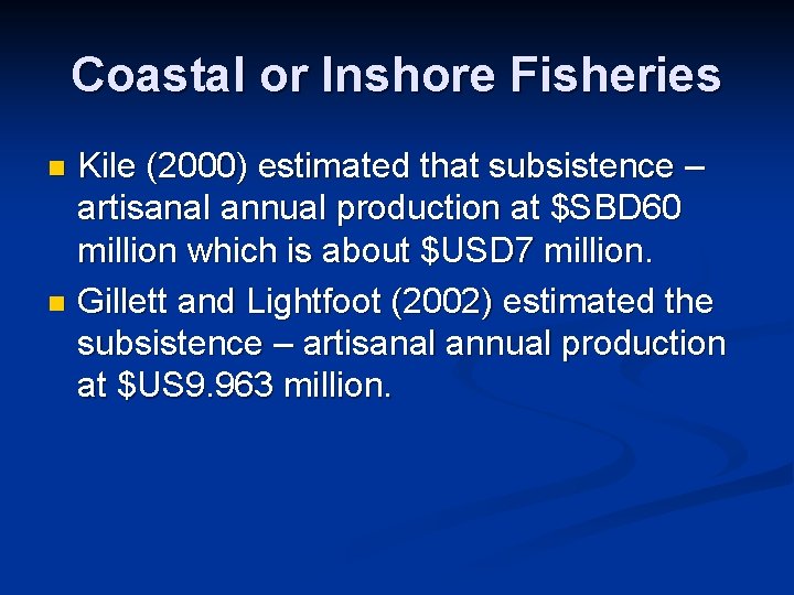 Coastal or Inshore Fisheries Kile (2000) estimated that subsistence – artisanal annual production at