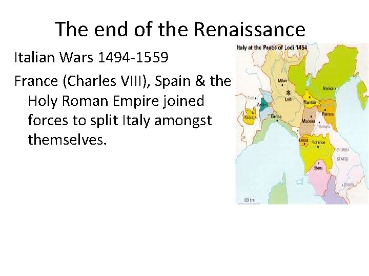 The end of the Renaissance Italian Wars 1494 -1559 France (Charles VIII), Spain & The end of the Renaissance Italian Wars 1494 -1559 France (Charles VIII), Spain &
