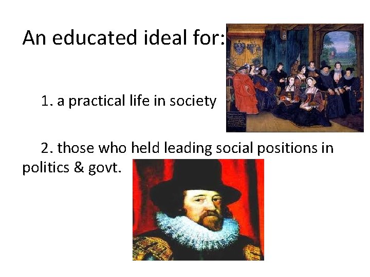 An educated ideal for: : 1. a practical life in society 2. those who An educated ideal for: : 1. a practical life in society 2. those who