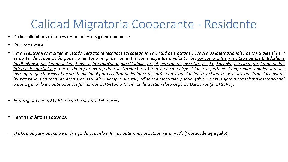 Calidad Migratoria Cooperante - Residente • Dicha calidad migratoria es definida de la siguiente