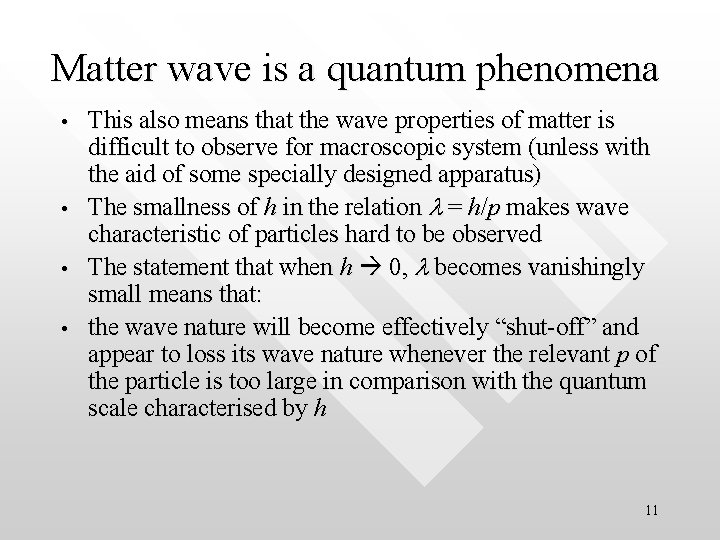 Matter wave is a quantum phenomena • • This also means that the wave