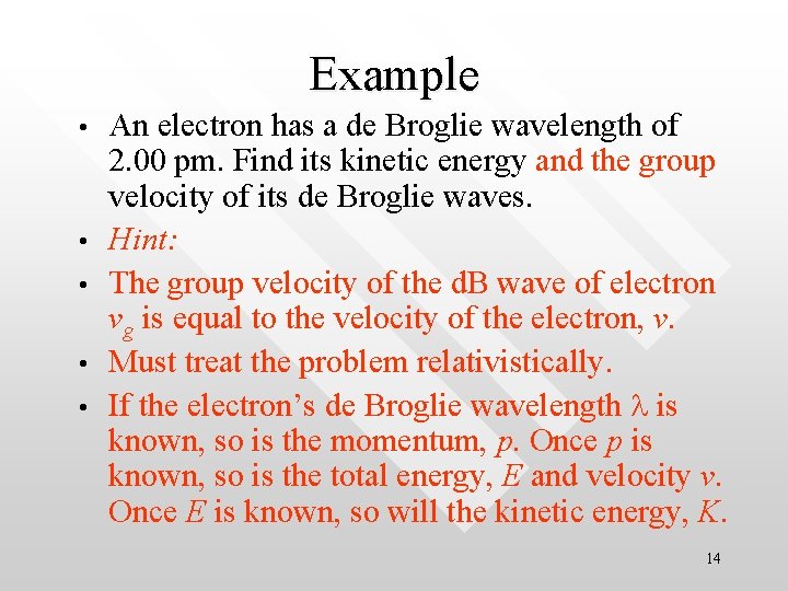 Example • • • An electron has a de Broglie wavelength of 2. 00