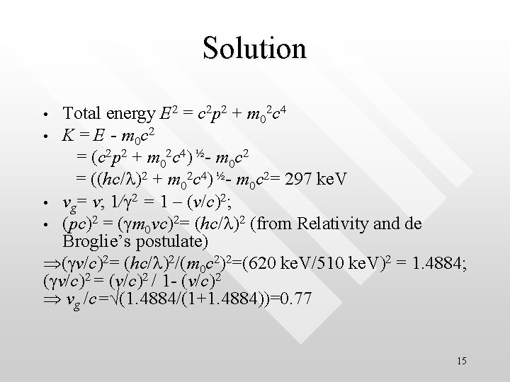 Solution Total energy E 2 = c 2 p 2 + m 02 c