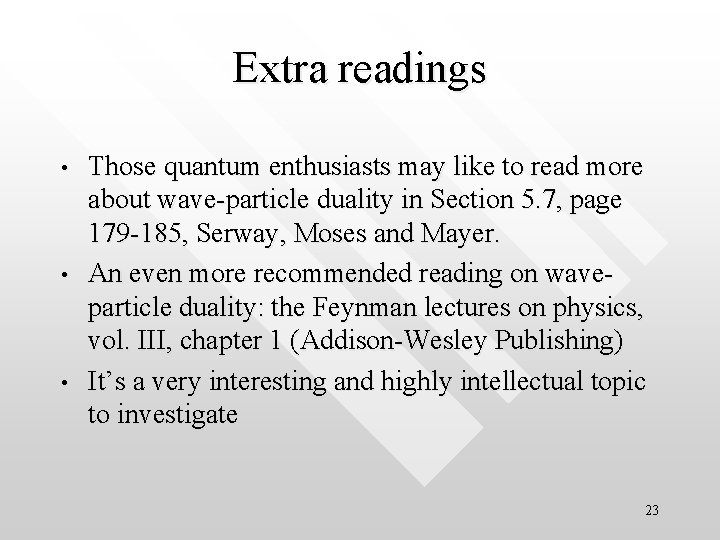 Extra readings • • • Those quantum enthusiasts may like to read more about