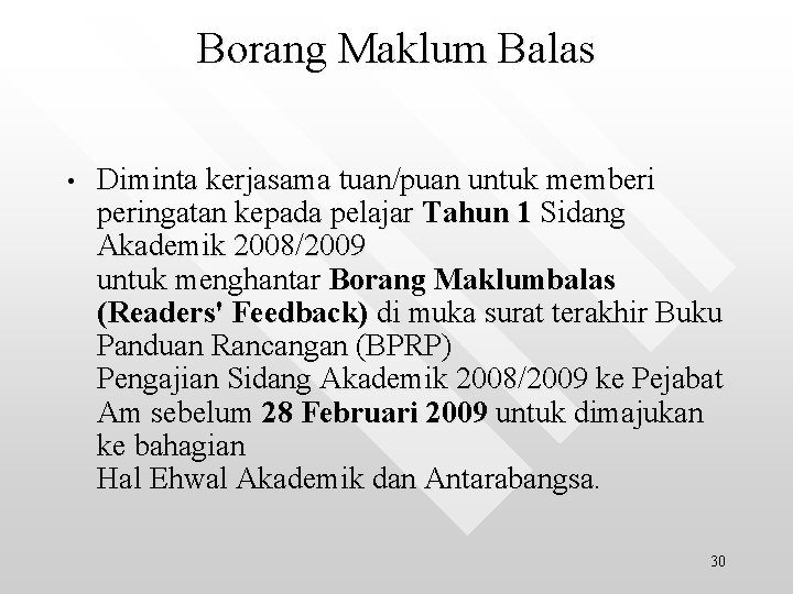 Borang Maklum Balas • Diminta kerjasama tuan/puan untuk memberi peringatan kepada pelajar Tahun 1