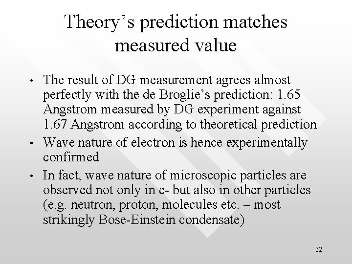Theory’s prediction matches measured value • • • The result of DG measurement agrees