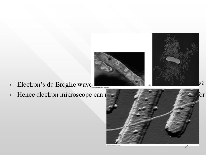  • • Electron’s de Broglie wavelength can be tuned via l = h/(2