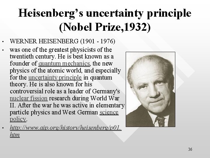 Heisenberg’s uncertainty principle (Nobel Prize, 1932) • • • WERNER HEISENBERG (1901 - 1976)