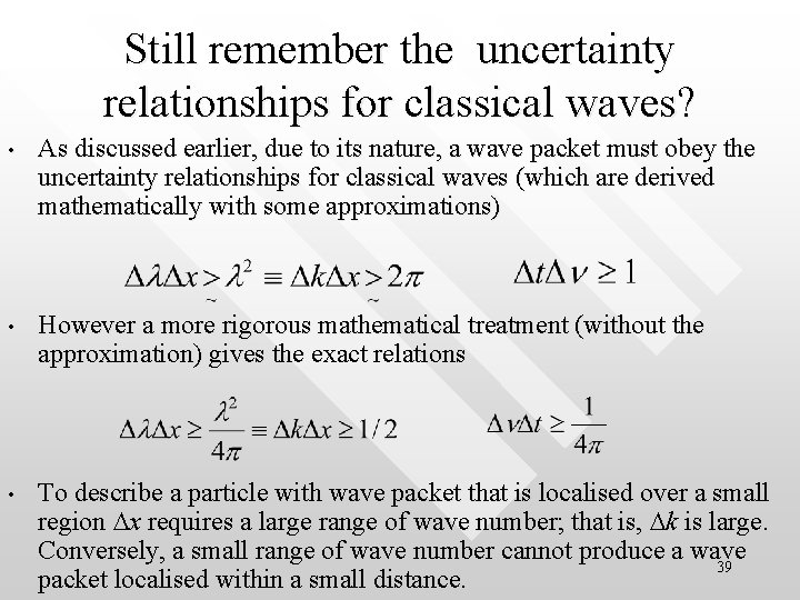 Still remember the uncertainty relationships for classical waves? • As discussed earlier, due to