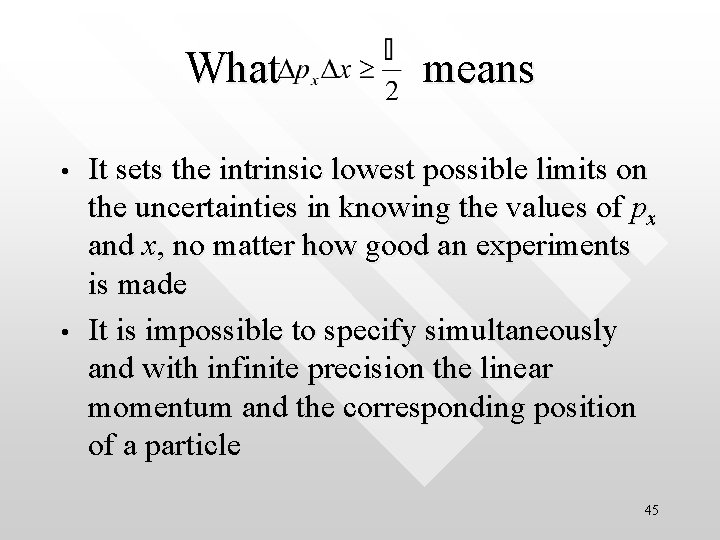 What means • • It sets the intrinsic lowest possible limits on the uncertainties
