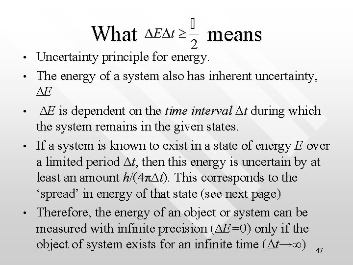 What means • • • Uncertainty principle for energy. The energy of a system