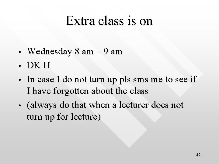 Extra class is on • • Wednesday 8 am – 9 am DK H