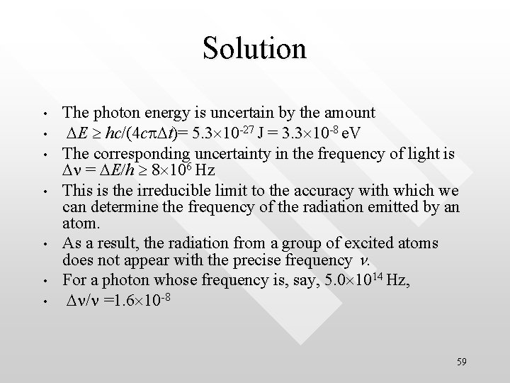 Solution • • The photon energy is uncertain by the amount DE hc/(4 cp.