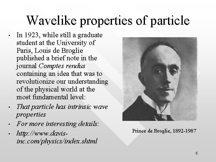 Wavelike properties of particle • • In 1923, while still a graduate student at