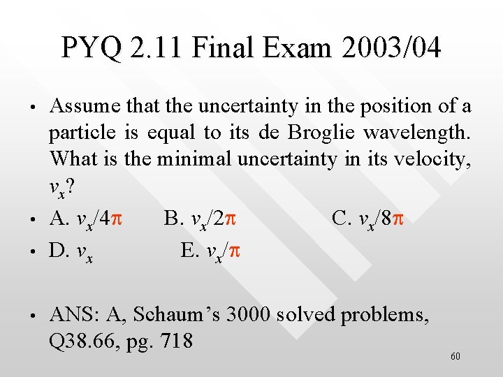 PYQ 2. 11 Final Exam 2003/04 • • Assume that the uncertainty in the
