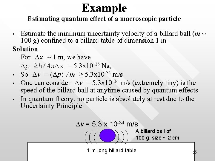 Example Estimating quantum effect of a macroscopic particle Estimate the minimum uncertainty velocity of