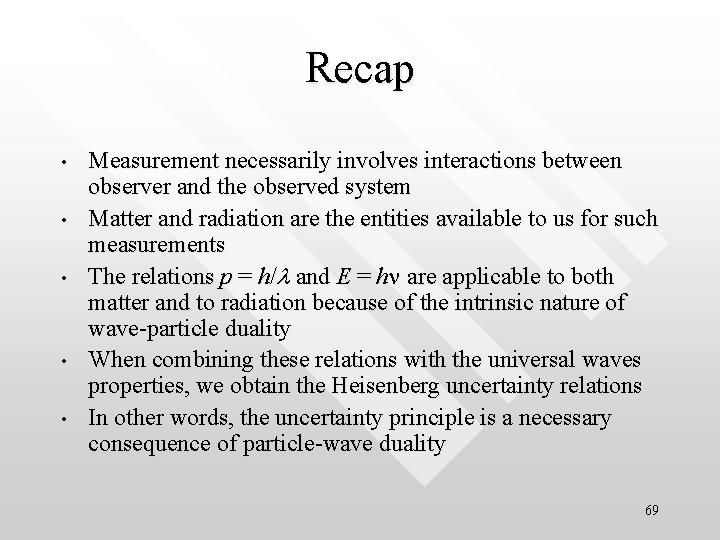 Recap • • • Measurement necessarily involves interactions between observer and the observed system