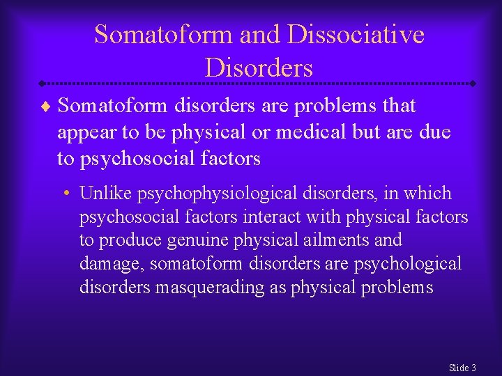 Somatoform and Dissociative Disorders ¨ Somatoform disorders are problems that appear to be physical