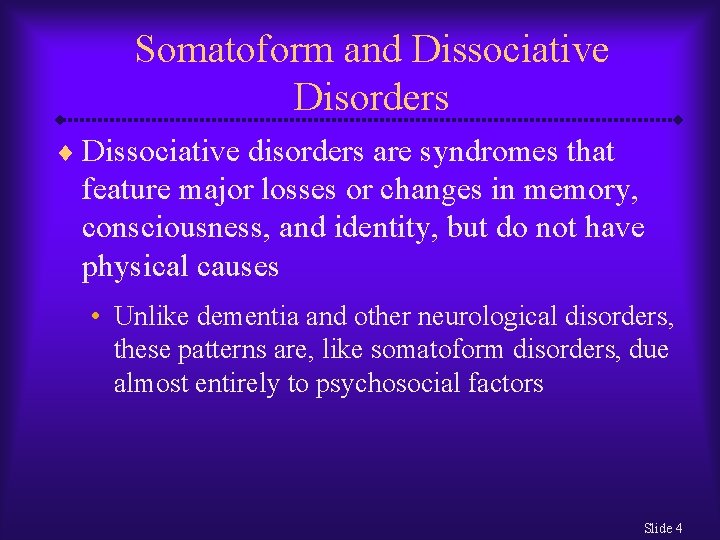 Somatoform and Dissociative Disorders ¨ Dissociative disorders are syndromes that feature major losses or