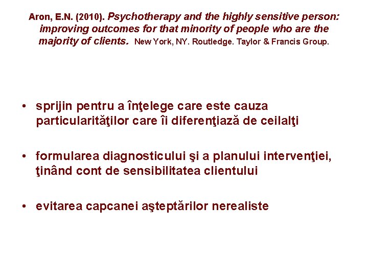 Aron, E. N. (2010). Psychotherapy and the highly sensitive person: improving outcomes for that