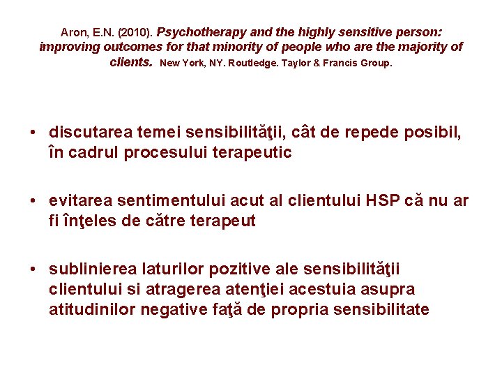 Aron, E. N. (2010). Psychotherapy and the highly sensitive person: improving outcomes for that