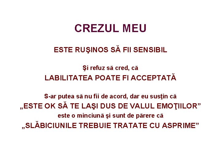 CREZUL MEU ESTE RUŞINOS SĂ FII SENSIBIL Şi refuz să cred, că LABILITATEA POATE