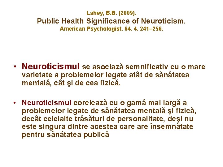 Lahey, B. B. (2009). Public Health Significance of Neuroticism. American Psychologist. 64. 4. 241–