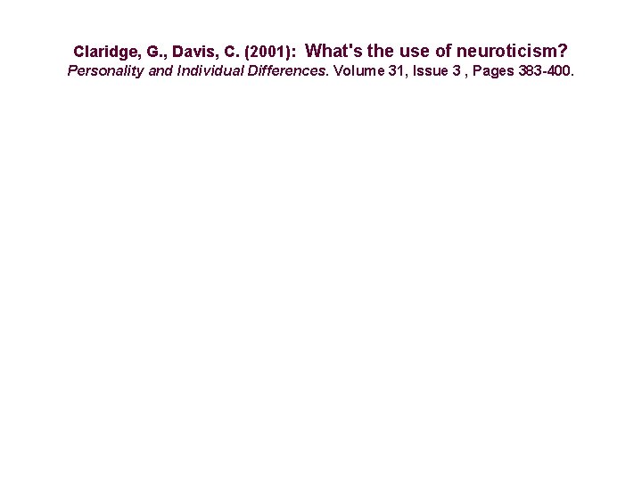 Claridge, G. , Davis, C. (2001): What's the use of neuroticism? Personality and Individual