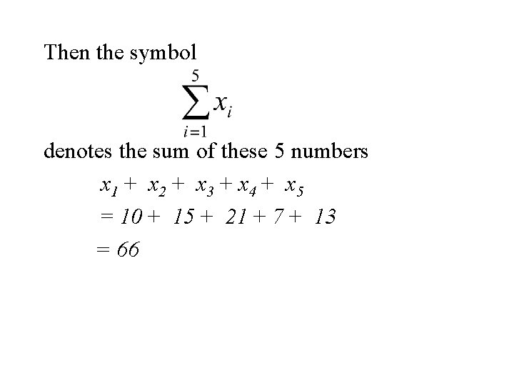 Then the symbol denotes the sum of these 5 numbers x 1 + x