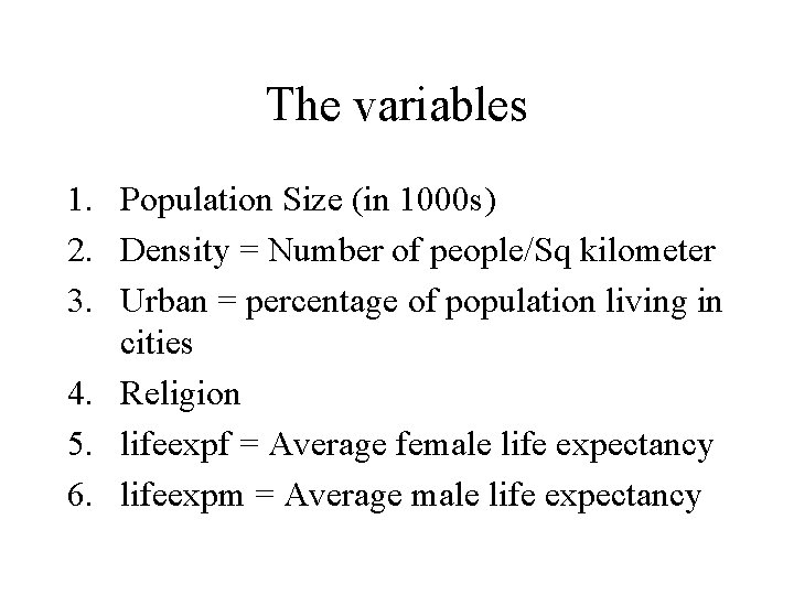 The variables 1. Population Size (in 1000 s) 2. Density = Number of people/Sq