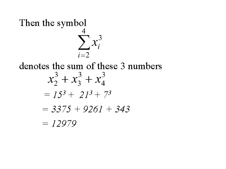 Then the symbol denotes the sum of these 3 numbers = 153 + 213