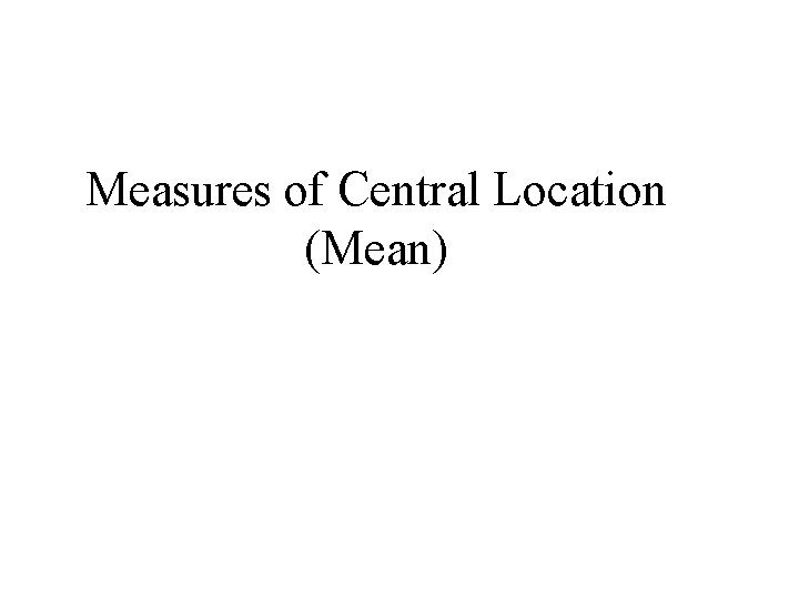 Measures of Central Location (Mean) 