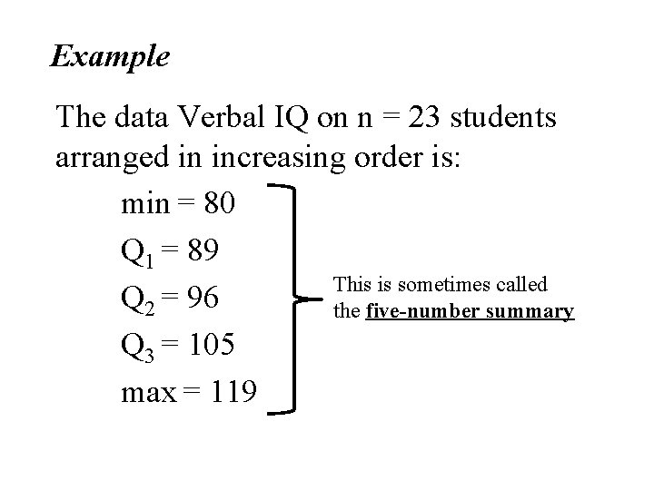 Example The data Verbal IQ on n = 23 students arranged in increasing order