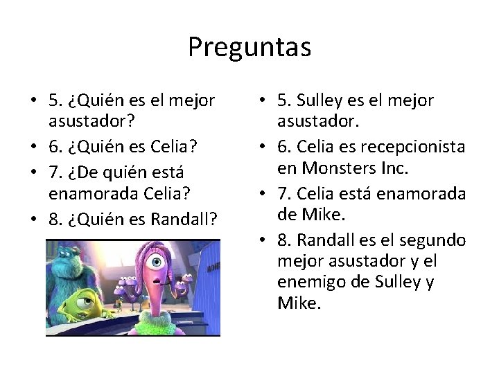 Preguntas • 5. ¿Quién es el mejor asustador? • 6. ¿Quién es Celia? •