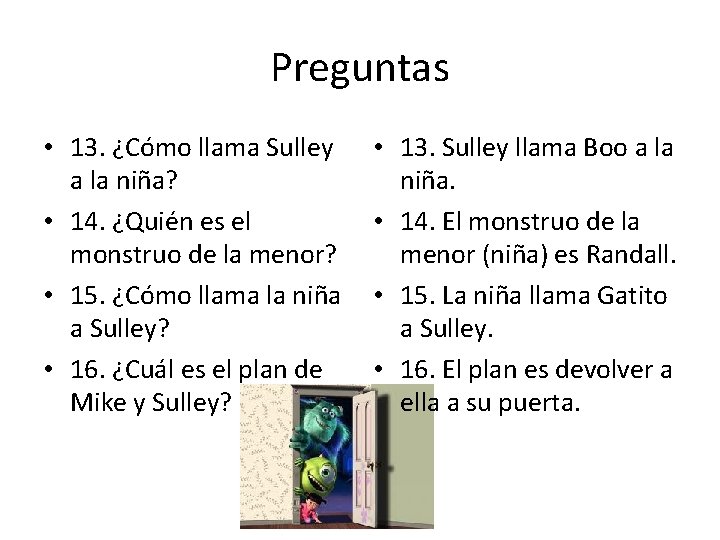 Preguntas • 13. ¿Cómo llama Sulley a la niña? • 14. ¿Quién es el