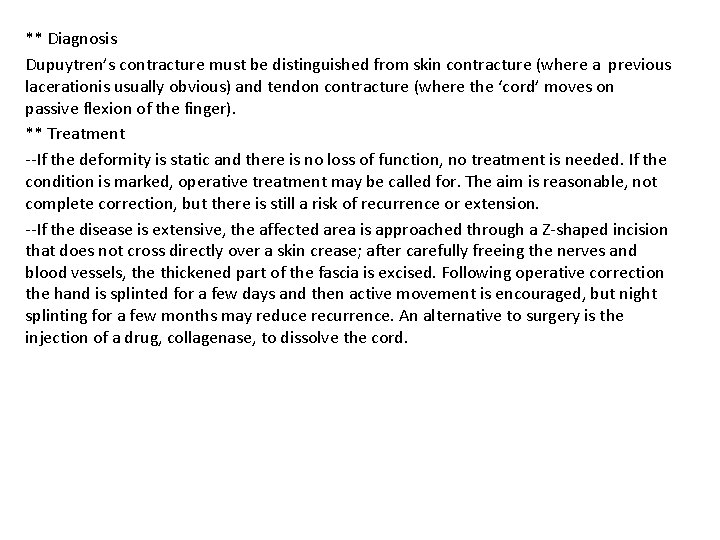 ** Diagnosis Dupuytren’s contracture must be distinguished from skin contracture (where a previous lacerationis ** Diagnosis Dupuytren’s contracture must be distinguished from skin contracture (where a previous lacerationis