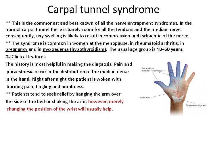 Carpal tunnel syndrome ** This is the commonest and best known of all the