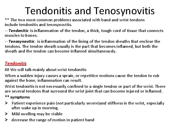 Tendonitis and Tenosynovitis ** The two most common problems associated with hand wrist tendons