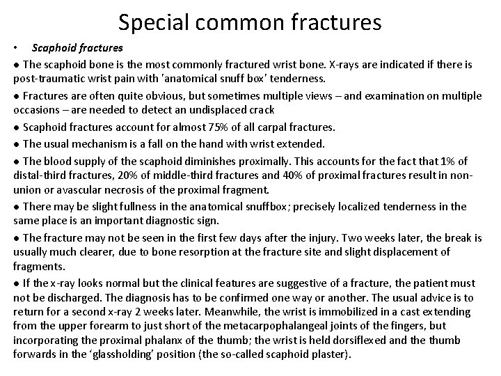 Special common fractures • Scaphoid fractures ● The scaphoid bone is the most commonly