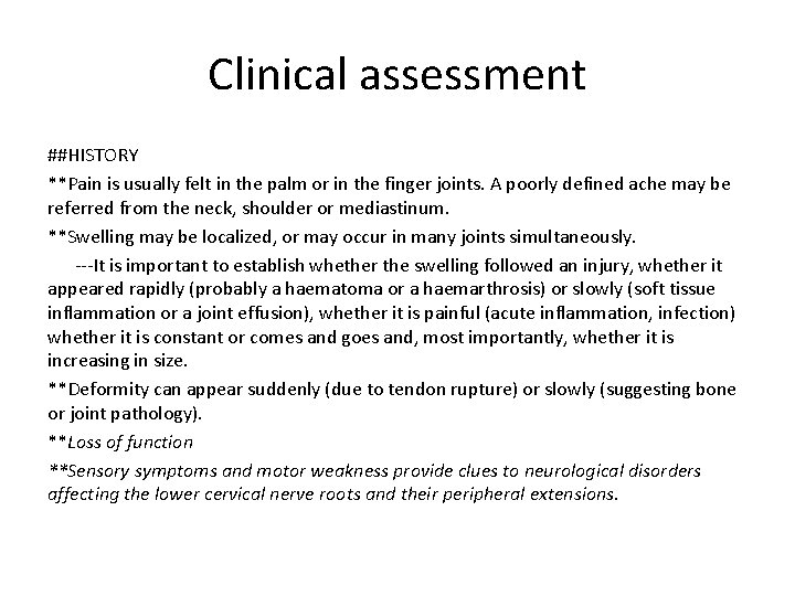 Clinical assessment ##HISTORY **Pain is usually felt in the palm or in the finger Clinical assessment ##HISTORY **Pain is usually felt in the palm or in the finger